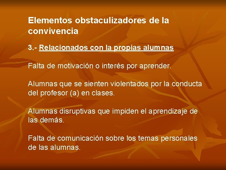 Elementos obstaculizadores de la convivencia 3. - Relacionados con la propias alumnas Falta de