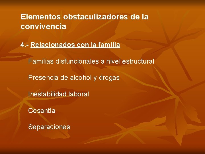 Elementos obstaculizadores de la convivencia 4. - Relacionados con la familia Familias disfuncionales a