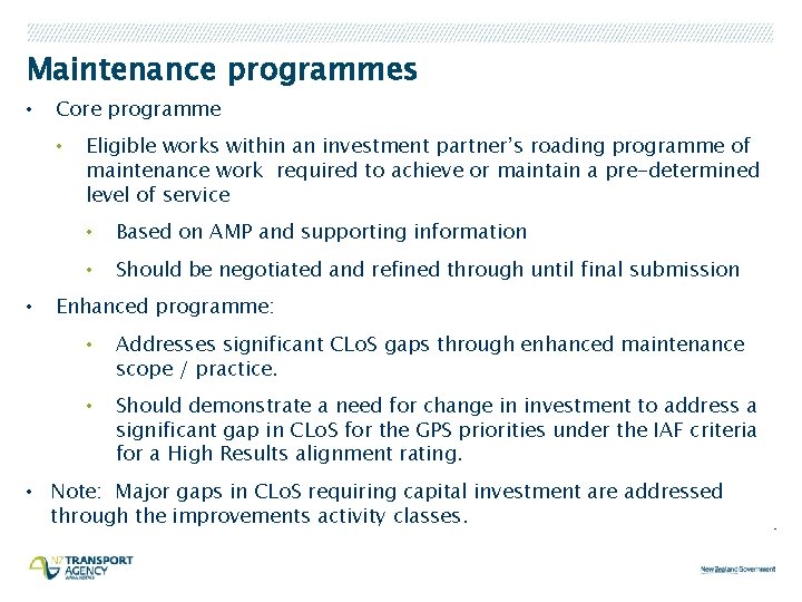 Maintenance programmes • Core programme • • Eligible works within an investment partner’s roading