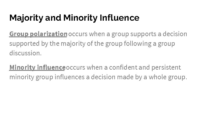 Majority and Minority Influence Group polarization occurs when a group supports a decision supported