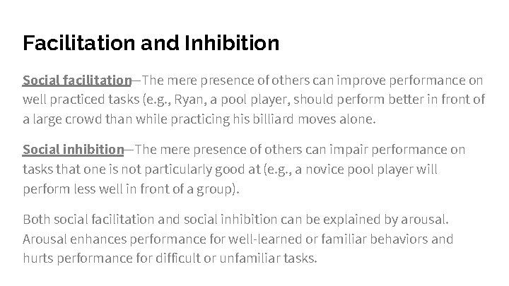 Facilitation and Inhibition Social facilitation—The mere presence of others can improve performance on well