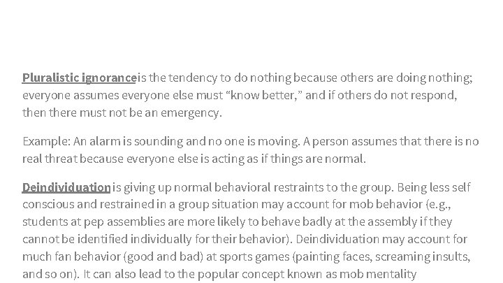 Pluralistic ignorance is the tendency to do nothing because others are doing nothing; everyone