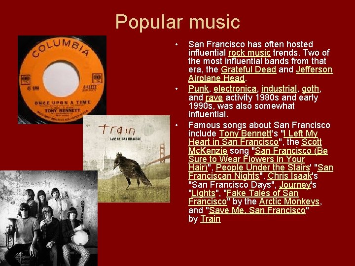 Popular music • • • San Francisco has often hosted influential rock music trends.