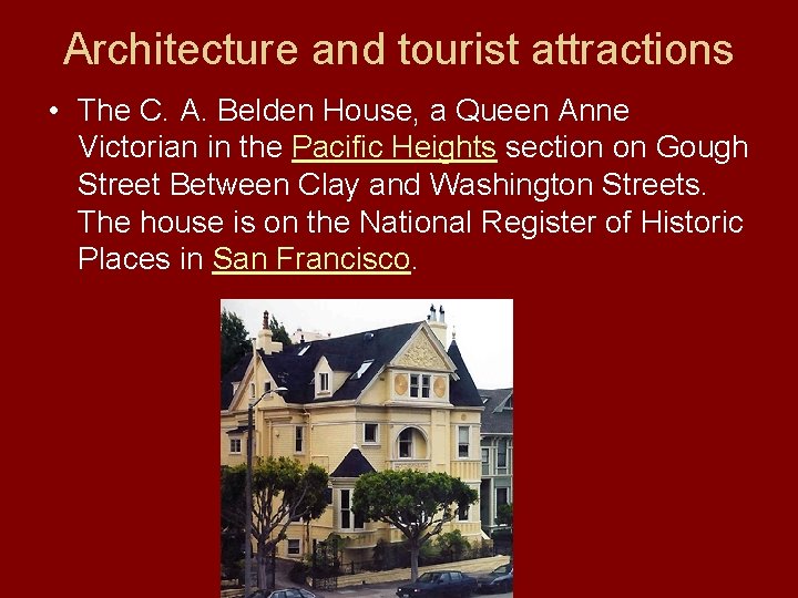 Architecture and tourist attractions • The C. A. Belden House, a Queen Anne Victorian