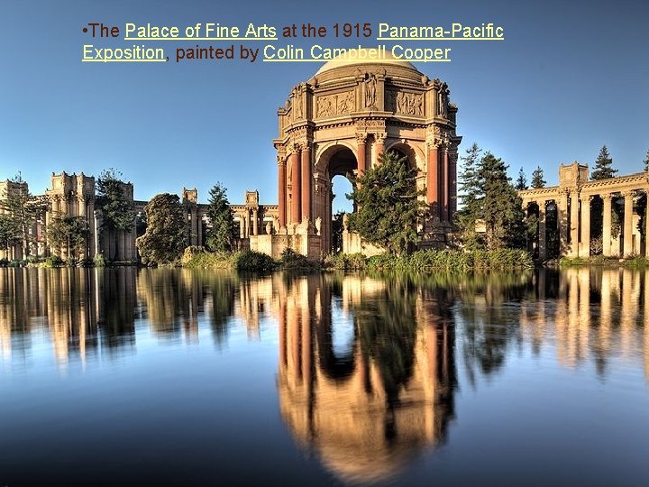  • The Palace of Fine Arts at the 1915 Panama-Pacific Exposition, painted by