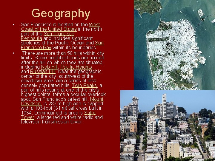 Geography • • San Francisco is located on the West Coast of the United