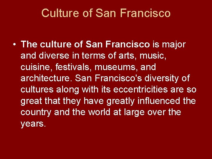 Culture of San Francisco • The culture of San Francisco is major and diverse