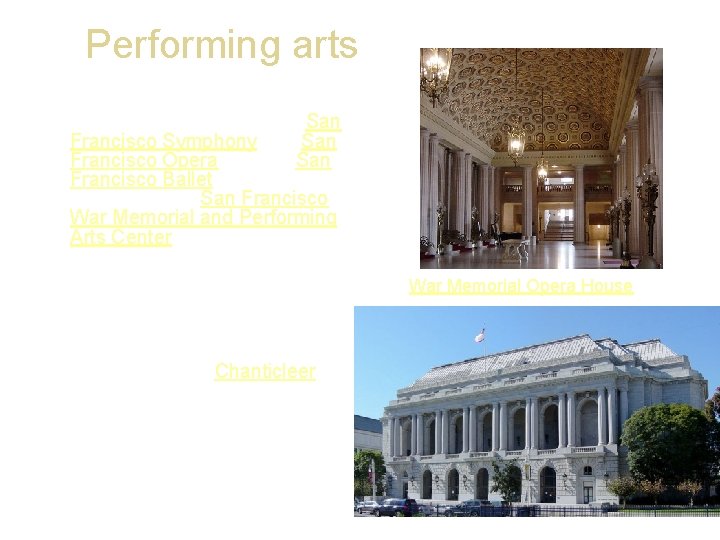 Performing arts • Classical and Opera venues in San Francisco include the San Francisco