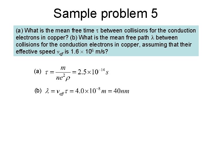 Sample problem 5 (a) What is the mean free time between collisions for the