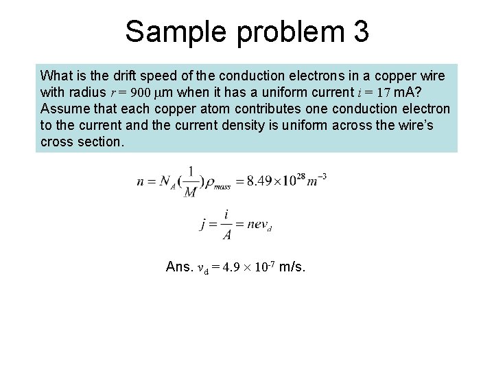 Sample problem 3 What is the drift speed of the conduction electrons in a