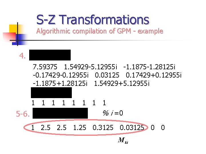S-Z Transformations Algorithmic compilation of GPM - example 4. 7. 59375 1. 54929 -5.
