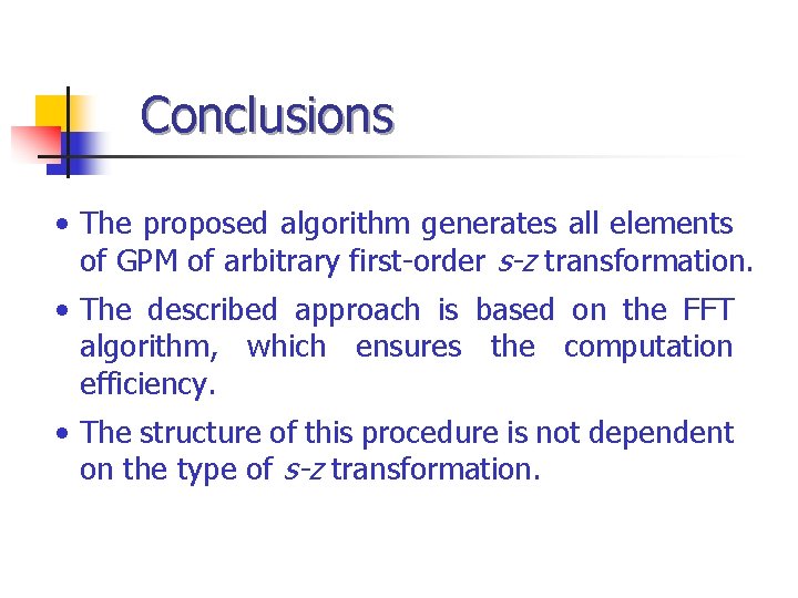 Conclusions • The proposed algorithm generates all elements of GPM of arbitrary first-order s-z