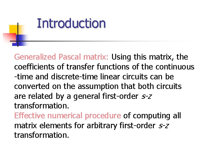 Introduction Generalized Pascal matrix: Using this matrix, the coefficients of transfer functions of the