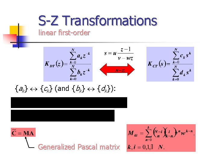 S-Z Transformations linear first-order {ak} {ck} (and {bk} {dk}): Generalized Pascal matrix 