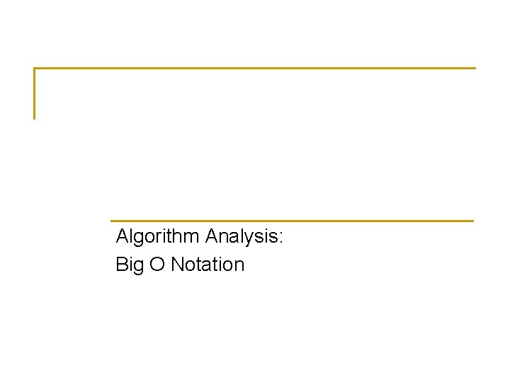 Algorithm Analysis: Big O Notation 