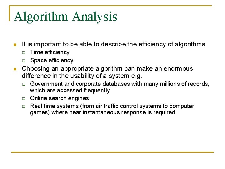 Algorithm Analysis n It is important to be able to describe the efficiency of