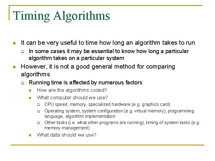 Timing Algorithms n It can be very useful to time how long an algorithm