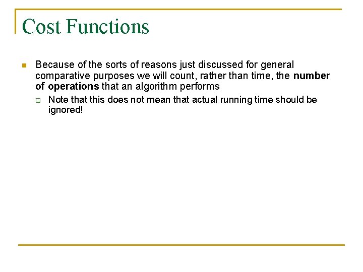 Cost Functions n Because of the sorts of reasons just discussed for general comparative
