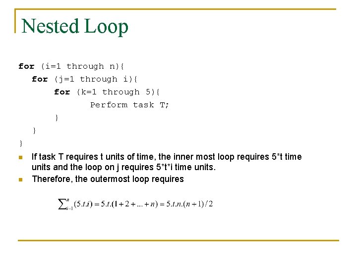 Nested Loop for (i=1 through n){ for (j=1 through i){ for (k=1 through 5){