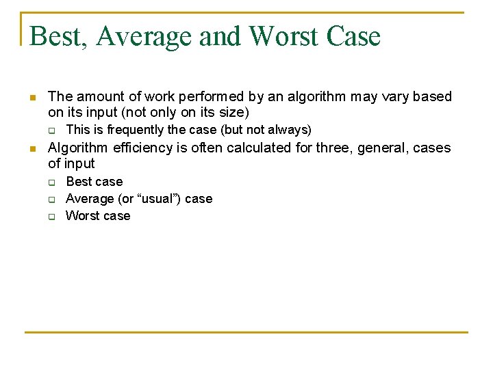 Best, Average and Worst Case n The amount of work performed by an algorithm