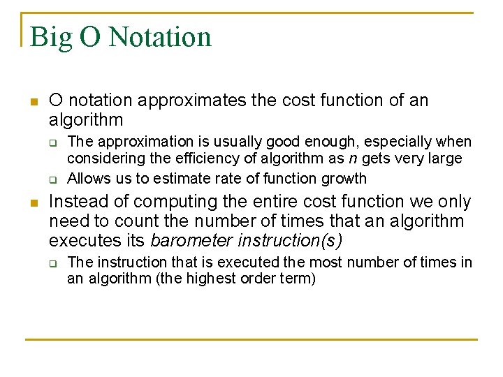 Big O Notation n O notation approximates the cost function of an algorithm q