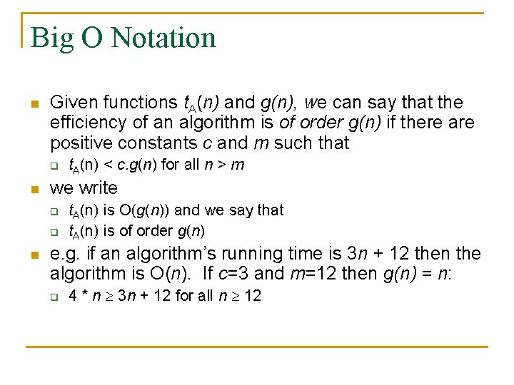 Big O Notation n Given functions t. A(n) and g(n), we can say that