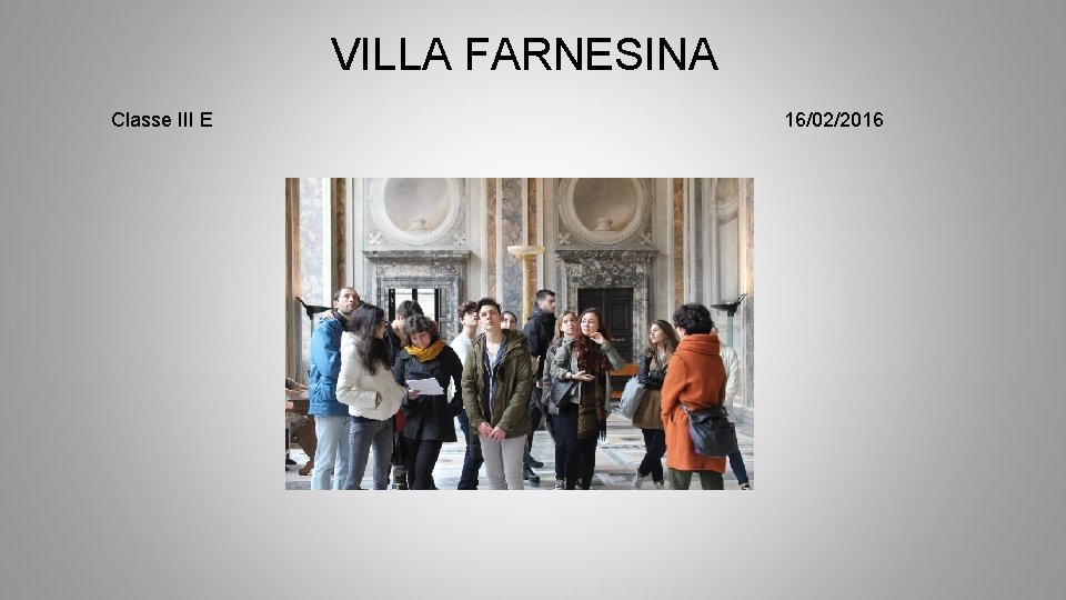 VILLA FARNESINA Classe III E 16/02/2016 