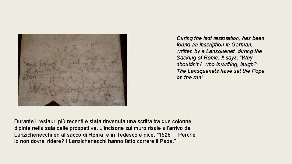 During the last restoration, has been found an inscription in German, written by a