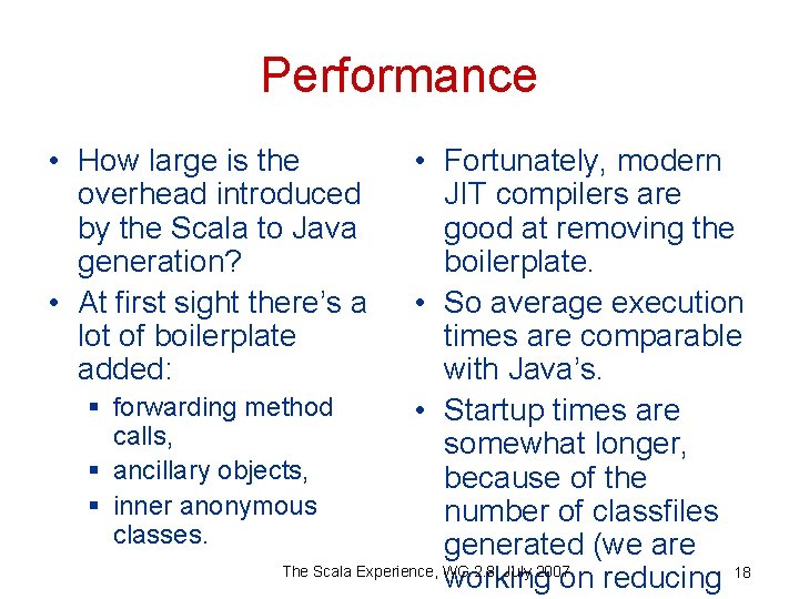 Performance • How large is the overhead introduced by the Scala to Java generation?