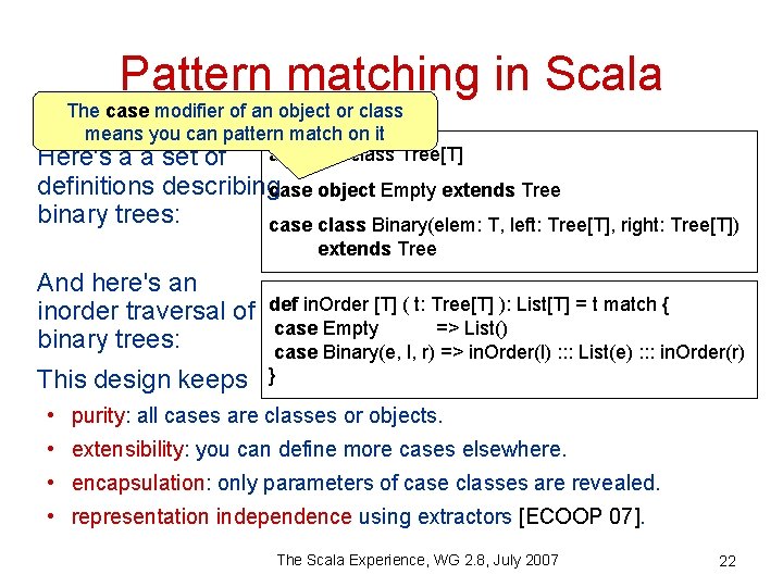 Pattern matching in Scala The case modifier of an object or class means you