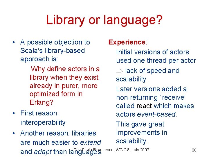 Library or language? • A possible objection to Scala's library-based approach is: Why define