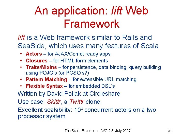An application: lift Web Framework lift is a Web framework similar to Rails and