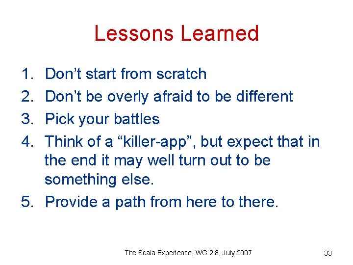 Lessons Learned 1. 2. 3. 4. Don’t start from scratch Don’t be overly afraid