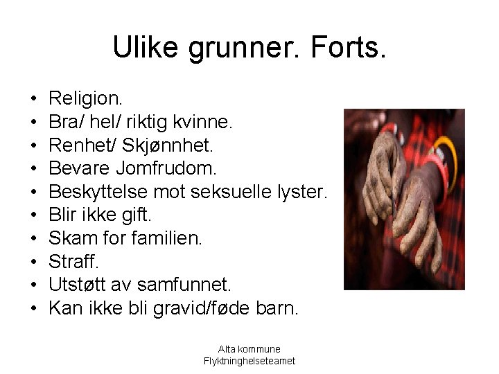 Ulike grunner. Forts. • • • Religion. Bra/ hel/ riktig kvinne. Renhet/ Skjønnhet. Bevare