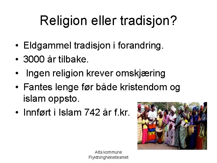 Religion eller tradisjon? • • Eldgammel tradisjon i forandring. 3000 år tilbake. Ingen religion