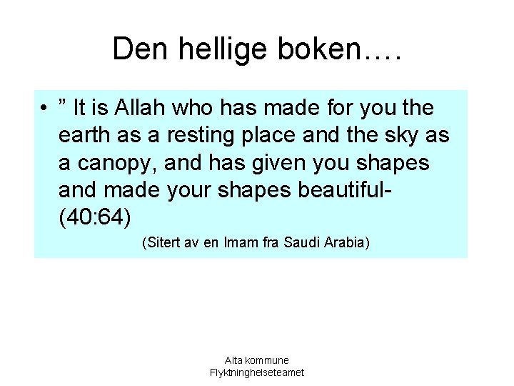 Den hellige boken…. • ” It is Allah who has made for you the