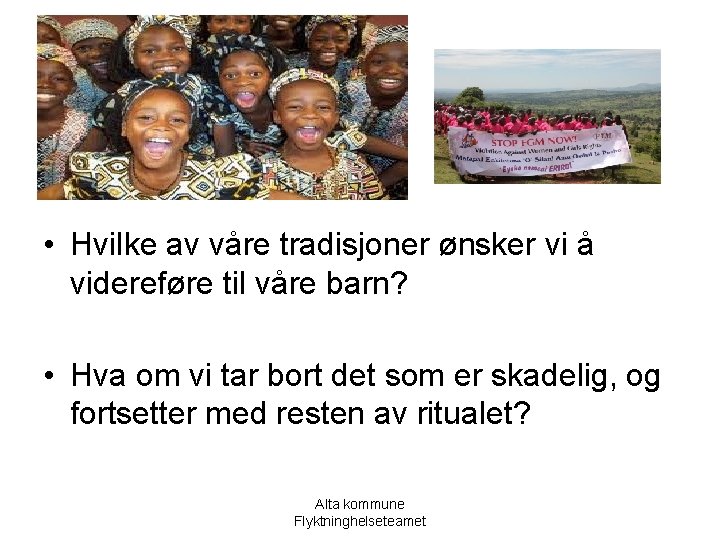  • Hvilke av våre tradisjoner ønsker vi å videreføre til våre barn? •