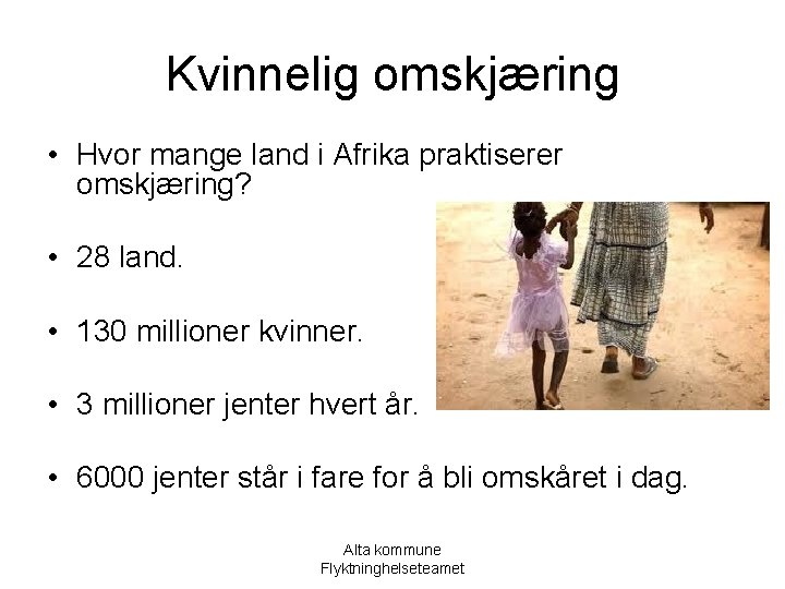 Kvinnelig omskjæring • Hvor mange land i Afrika praktiserer omskjæring? • 28 land. •