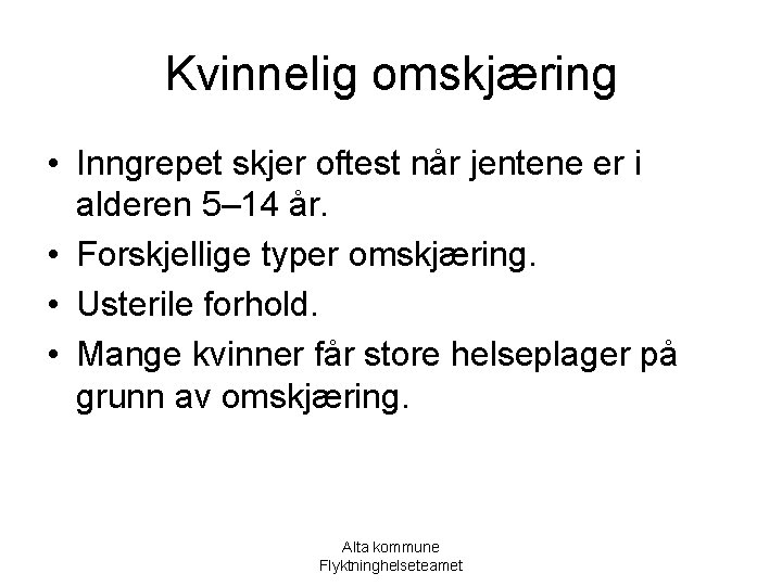 Kvinnelig omskjæring • Inngrepet skjer oftest når jentene er i alderen 5– 14 år.