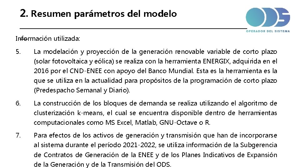2. Resumen parámetros del modelo _____________________________ __ Información utilizada: 5. La modelación y proyección