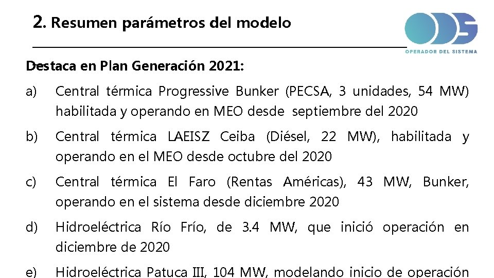 2. Resumen parámetros del modelo _____________________________ __ Destaca en Plan Generación 2021: a) Central