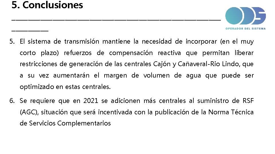 5. Conclusiones __________________________ 5. El sistema de transmisión mantiene la necesidad de incorporar (en