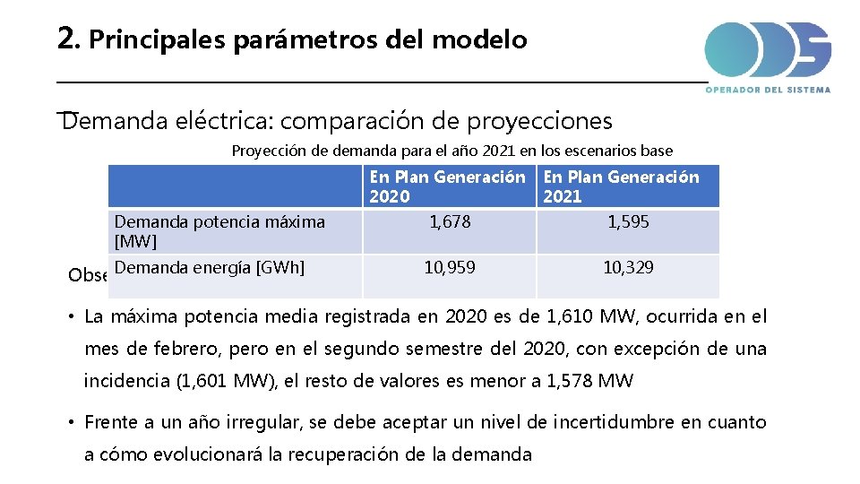 2. Principales parámetros del modelo _____________________________ __ Demanda eléctrica: comparación de proyecciones Proyección de