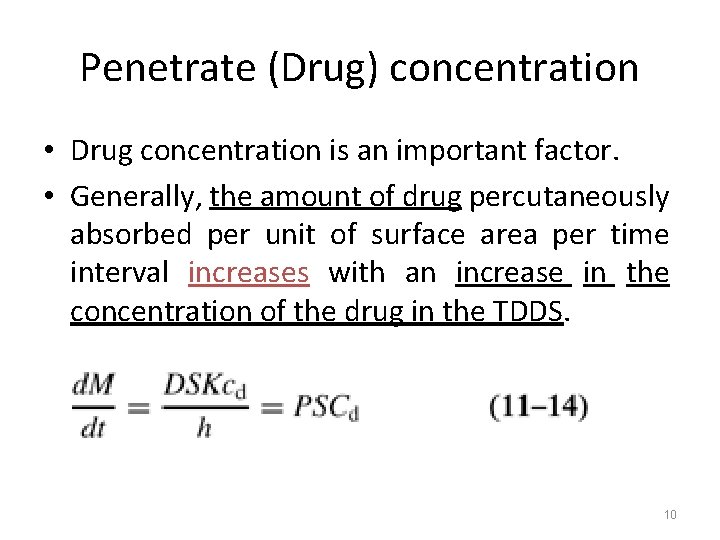 Penetrate (Drug) concentration • Drug concentration is an important factor. • Generally, the amount