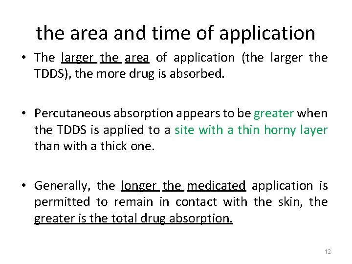the area and time of application • The larger the area of application (the