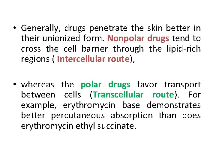  • Generally, drugs penetrate the skin better in their unionized form. Nonpolar drugs