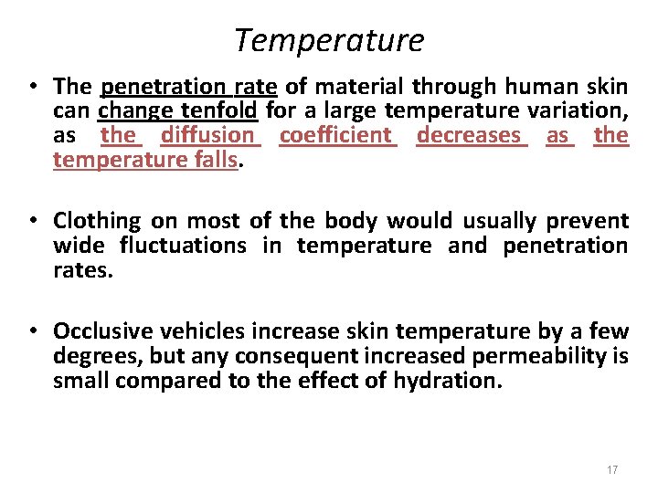 Temperature • The penetration rate of material through human skin can change tenfold for