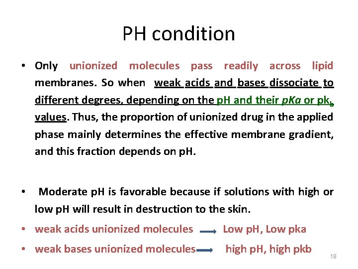 PH condition • Only unionized molecules pass readily across lipid membranes. So when weak