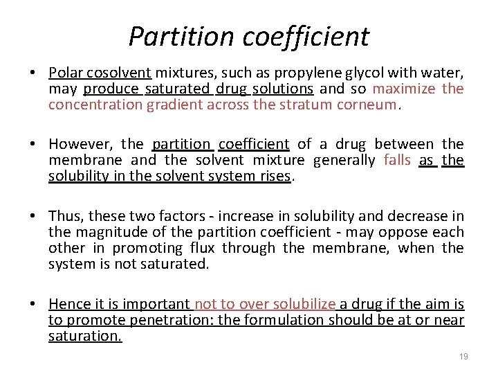 Partition coefficient • Polar cosolvent mixtures, such as propylene glycol with water, may produce