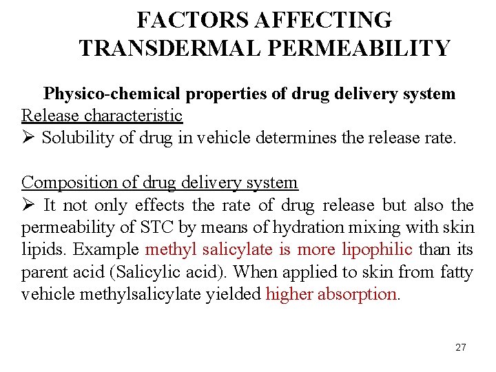 FACTORS AFFECTING TRANSDERMAL PERMEABILITY Physico-chemical properties of drug delivery system Release characteristic Ø Solubility